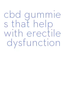 cbd gummies that help with erectile dysfunction