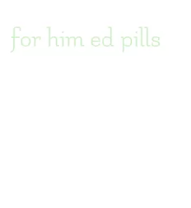 for him ed pills