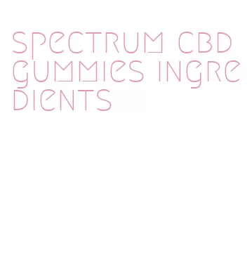 spectrum cbd gummies ingredients