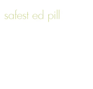 safest ed pill