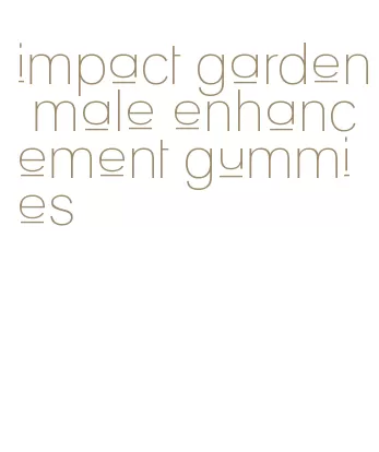 impact garden male enhancement gummies
