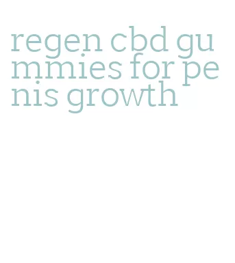 regen cbd gummies for penis growth