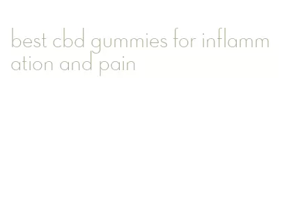 best cbd gummies for inflammation and pain