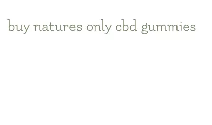 buy natures only cbd gummies