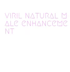 viril natural male enhancement