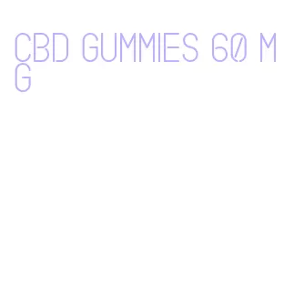 cbd gummies 60 mg