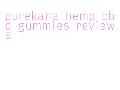 purekana hemp cbd gummies reviews