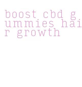 boost cbd gummies hair growth