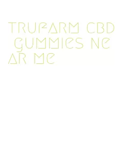 trufarm cbd gummies near me