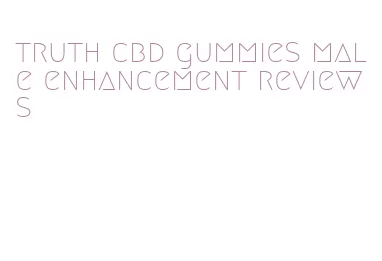 truth cbd gummies male enhancement reviews