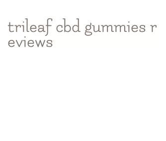 trileaf cbd gummies reviews