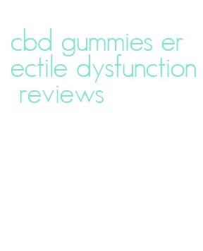 cbd gummies erectile dysfunction reviews