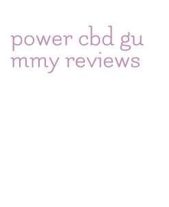 power cbd gummy reviews