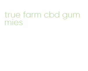 true farm cbd gummies