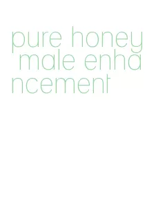 pure honey male enhancement