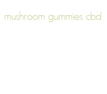 mushroom gummies cbd