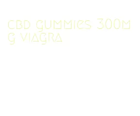 cbd gummies 300mg viagra