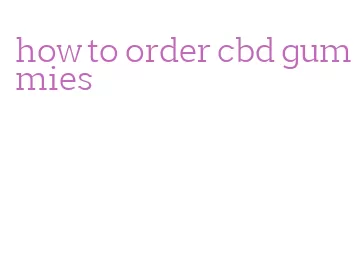 how to order cbd gummies