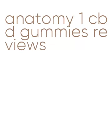 anatomy 1 cbd gummies reviews