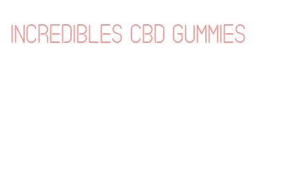 incredibles cbd gummies