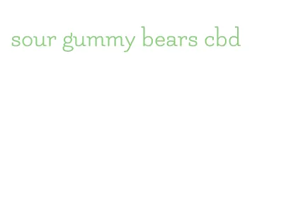 sour gummy bears cbd