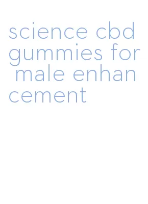 science cbd gummies for male enhancement