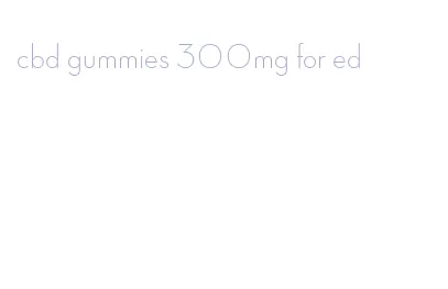 cbd gummies 300mg for ed