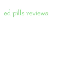 ed pills reviews