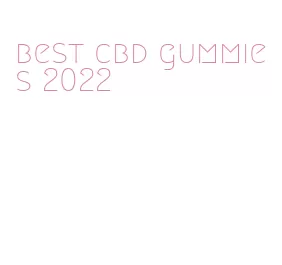best cbd gummies 2022