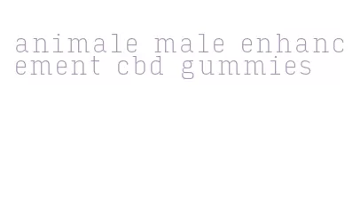animale male enhancement cbd gummies