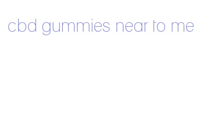 cbd gummies near to me