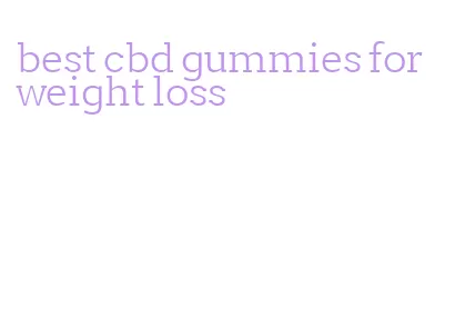 best cbd gummies for weight loss