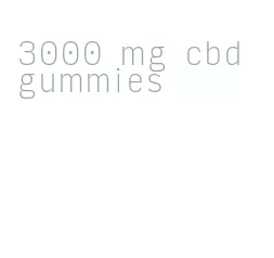 3000 mg cbd gummies