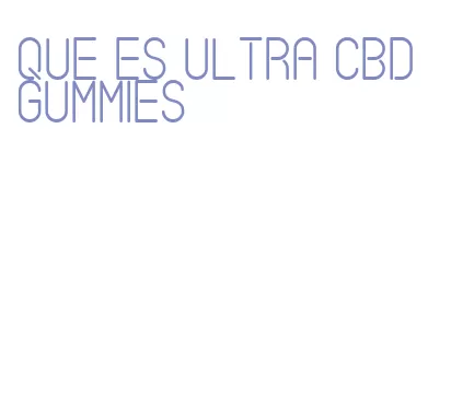 que es ultra cbd gummies