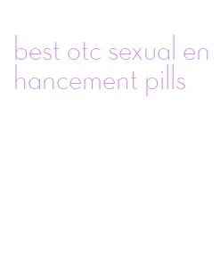 best otc sexual enhancement pills