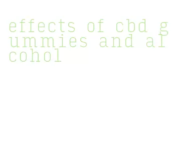 effects of cbd gummies and alcohol