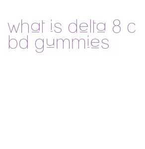 what is delta 8 cbd gummies