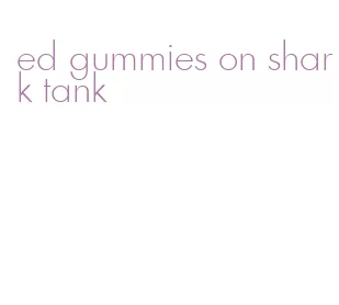 ed gummies on shark tank
