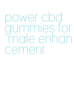 power cbd gummies for male enhancement