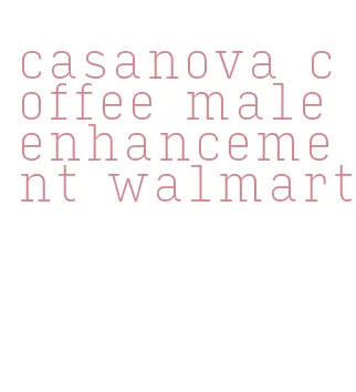 casanova coffee male enhancement walmart