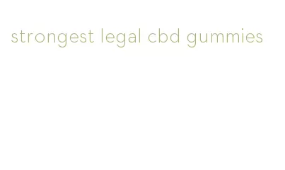 strongest legal cbd gummies