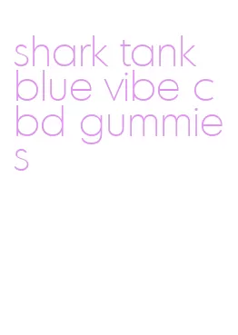 shark tank blue vibe cbd gummies