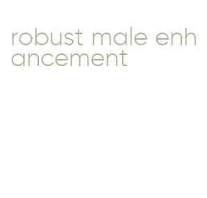 robust male enhancement