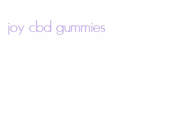 joy cbd gummies