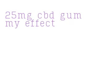 25mg cbd gummy effect