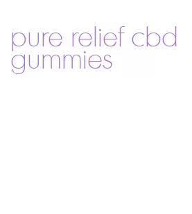 pure relief cbd gummies
