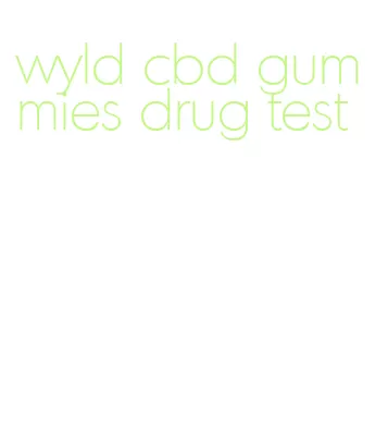 wyld cbd gummies drug test