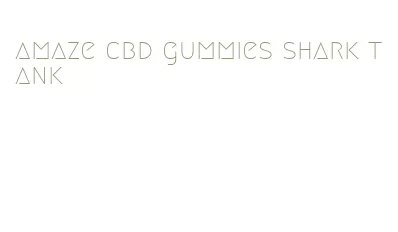 amaze cbd gummies shark tank