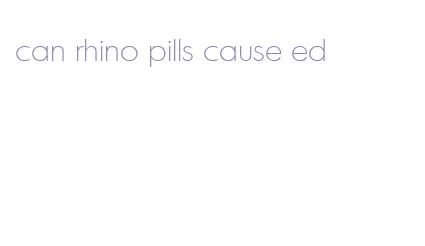 can rhino pills cause ed