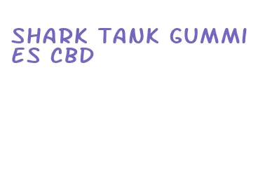 shark tank gummies cbd